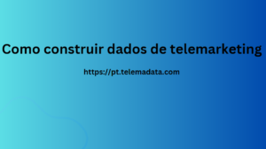 Como construir dados de telemarketing