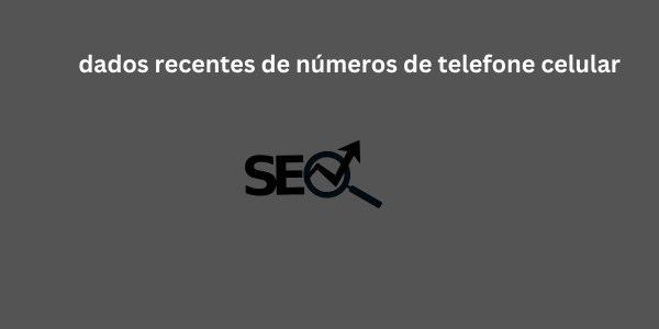 dados recentes de números de telefone celular