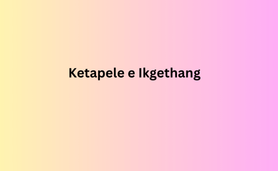 Ketapele e Ikgethang