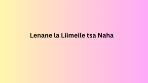  Lenane la Liimeile tsa Naha 