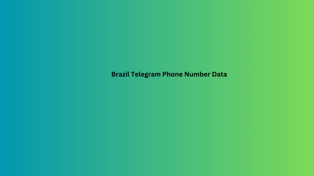 Brazil Telegram Phone Number Data