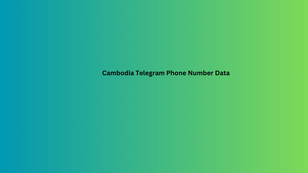 Cambodia Telegram Phone Number Data