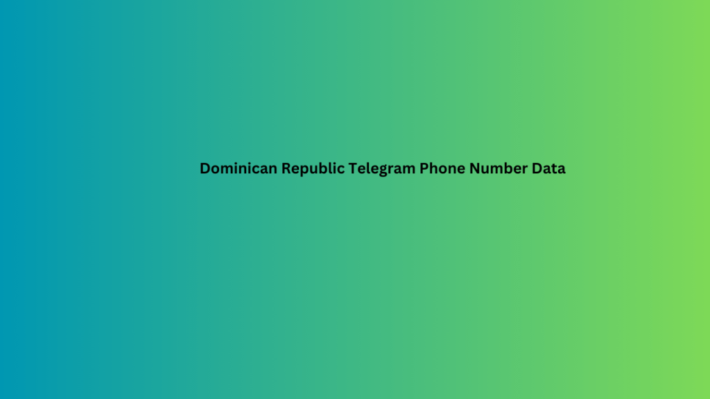 Dominican Republic Telegram Phone Number Data